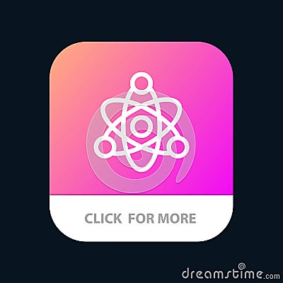 Atom, Educate, Education Mobile App Button. Android and IOS Line Version Vector Illustration