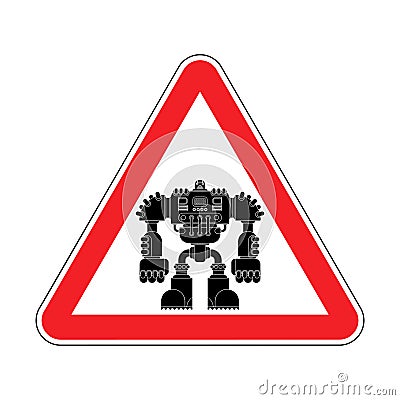 Attention Robot. Caution red road sign Cyborg warrior future. Vector illustration. Vector Illustration