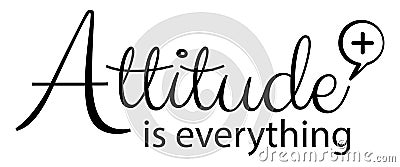 Attitude is everything. Vector Illustration