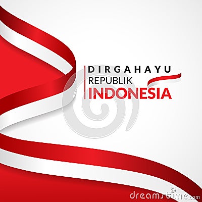 17 August 1945, Happy Indonesia Independent Day. Template of greeting card, banner with lettering of Happy Independent Day Waving Vector Illustration