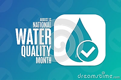 August is National Water Quality Month. Holiday concept. Template for background, banner, card, poster with text Vector Illustration