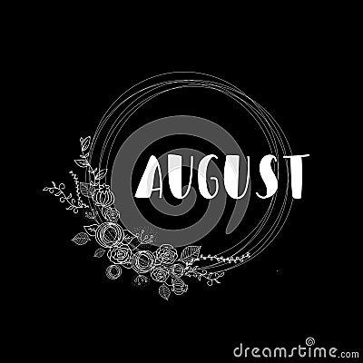 August white lettering on black background with flowers. Vector black and white hand drawing illustration. Modern lettering illust Vector Illustration