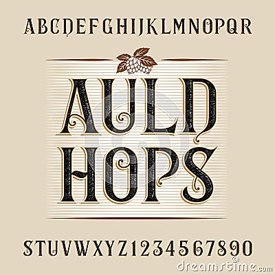 Auld hops alphabet vector font. Distressed letters and numbers. Vector Illustration