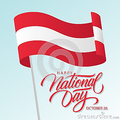 Austria Happy National Day, october 26 greeting card with waving austrian national flag and hand lettering text design. Vector Illustration