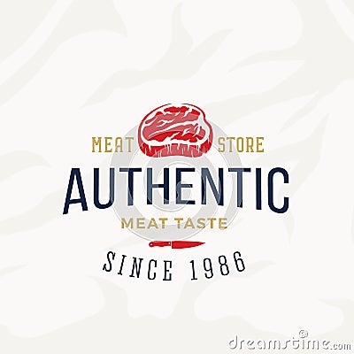 Authentic Meat Store Vintage Typography Label, Emblem or Logo Template. Premium Quality Steak Sign. Butchery and Vector Illustration