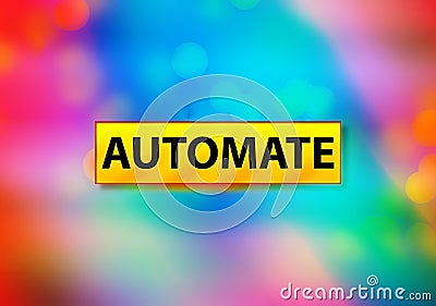 Automate Abstract Colorful Background Bokeh Design Illustration Stock Photo