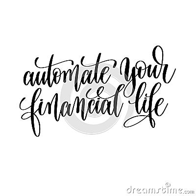 automate your financial life black and white hand lettering inscription Vector Illustration