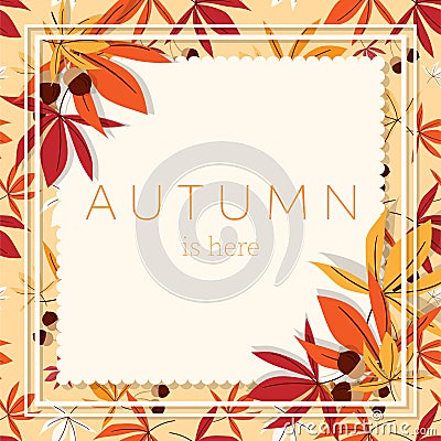 Autumn background with Autumn is here text with autumn leaves and acorns frame Vector Illustration