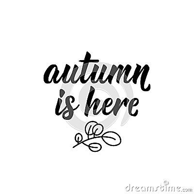 Autumn is here. Vector illustration. Lettering. Ink illustration Cartoon Illustration