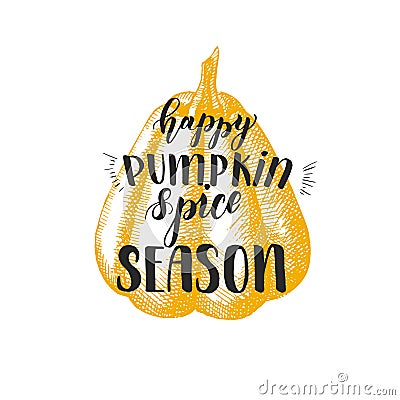 Autumn lettering calligraphy phrase -Happy Pumpkin Spice Season. Hand made motivation quote. Hand drawn Vector Illustration