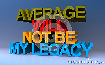 average will not be my legacy on blue Stock Photo