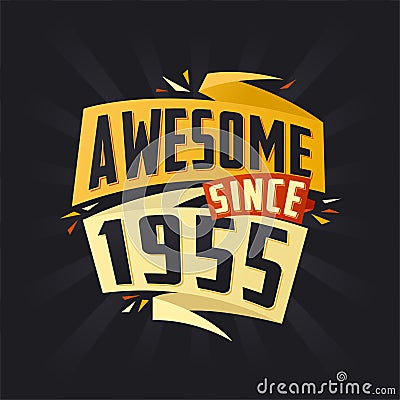 Awesome since 1955. Born in 1955 birthday quote vector design Vector Illustration