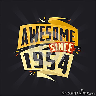 Awesome since 1954. Born in 1954 birthday quote vector design Vector Illustration