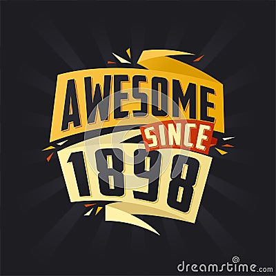 Awesome since 1898. Born in 1898 birthday quote vector design Vector Illustration