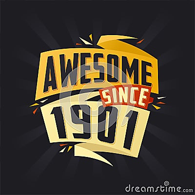 Awesome since 1901. Born in 1901 birthday quote vector design Vector Illustration