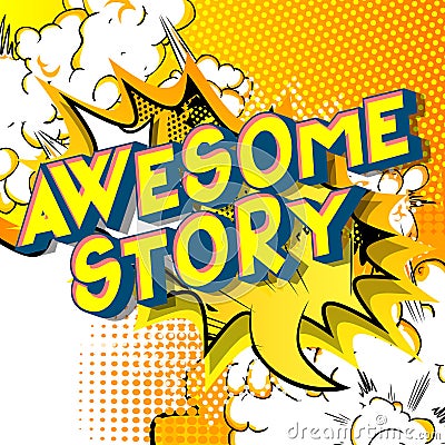 Awesome Story - Comic book style words Vector Illustration