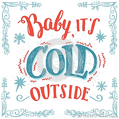 Baby its cold outside hand-lettering card Vector Illustration