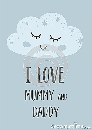 Baby nursery poster. Baby cloud. Sleeping clouds. Text I love mummy and daddy. Sweet baby calligraphy quote. Vector Vector Illustration