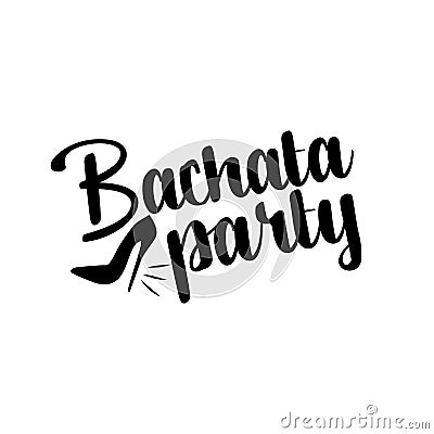 Bachata party text, with high-heeled shoe silhouette. Vector Illustration