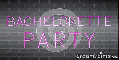 Bachelorette party hot pink realistic neon sign on brick wall background. Wedding planning and preparation. Hens party decoration Vector Illustration