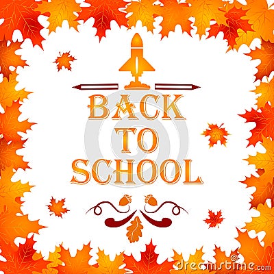 Back to school background with frame of leaves, text, design elements Vector Illustration