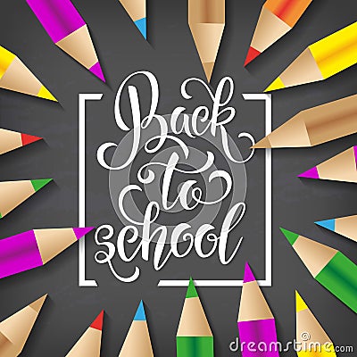 Back to school hand drawn lettering. Blackboard background with colorful pencils. Knowledge Day. Vector Illustration