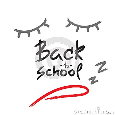 Back to school - handwritten sleepy face, funny demotivational quote. Stock Photo