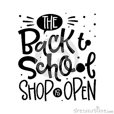 The Back to school Shop is Open quote. Back to school sale black and white hand drawn lettering logo phrase Stock Photo