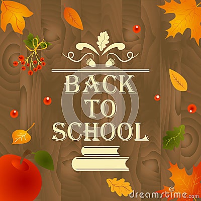 Back to school wooden background with leaves, design elements, books and text Vector Illustration