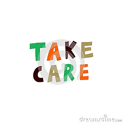 Take care. Caring message. Fun multicolor sign. Hand drawn lettering. Vector Illustration