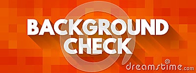 Background Check - process a person or company uses to verify that an individual is who they claim to be, text concept background Stock Photo