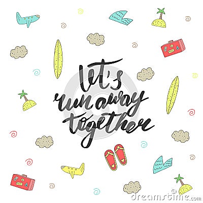 Background with lets run away together lettering quote Vector Illustration