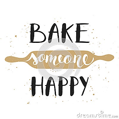 Bake someone happy with plunger, handwritten lettering Vector Illustration