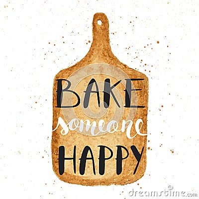 Bake someone happy on watercolor cutting board Vector Illustration