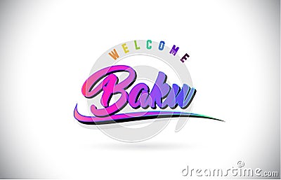 Baku Welcome To Word Text with Creative Purple Pink Handwritten Font and Swoosh Shape Design Vector Vector Illustration