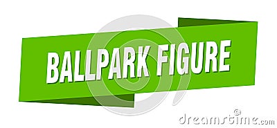 Ballpark figure banner template. ballpark figure label sign Vector Illustration