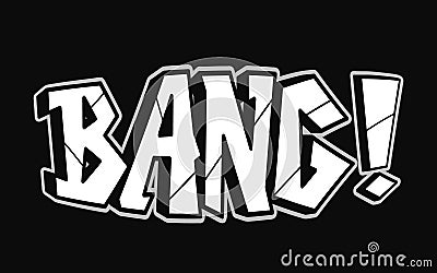 Bang - single word, letters graffiti style. Vector hand drawn logo. Funny cool trippy word Bang, fashion, graffiti style Vector Illustration