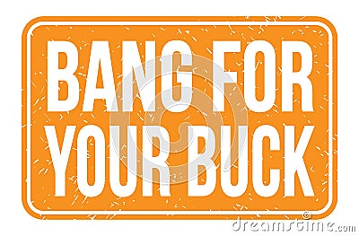 BANG FOR YOUR BUCK, words on orange rectangle stamp sign Stock Photo