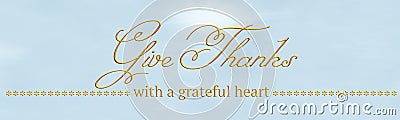 A banner with `Give Thanks` & `with a grateful heart` written in gold Stock Photo