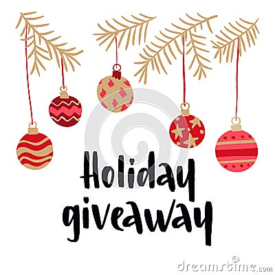 Holiday giveaway. Modern style lettering and hand drawn winter celebration elements. Vector Illustration