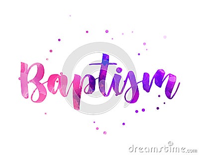 Baptism - handwritten modern watercolor calligraphy lettering. Faith concept illustration Cartoon Illustration
