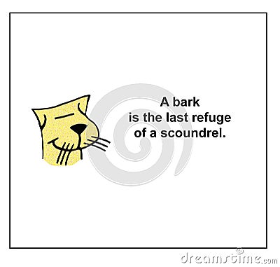 Bark is the last refuge of scoundrels Stock Photo