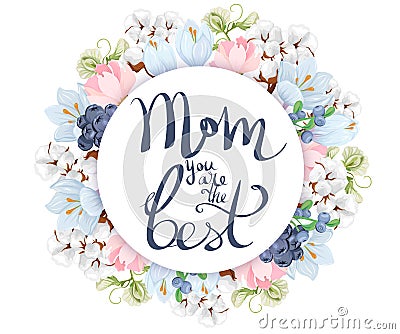 Mom you are the best. Greeting card with flowers Vector Illustration