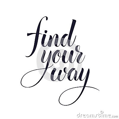 Find your way text Motivational Quotes for Positive thinking black and white vector illustration Stock Photo