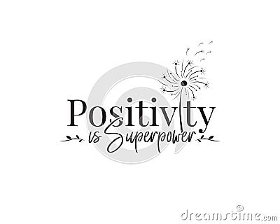 Positivity is super power, vector. Wording design, lettering. Motivational, inspirational positive quote, affirmation Vector Illustration