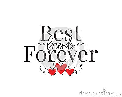 Best friends forever, vector. Wording design, lettering. Wall art, artwork, wall decals. Greeting card design Vector Illustration