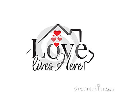 Love lives here, vector. Wording design is shape of a house, lettering. Beautiful family quotes. Wall art, artwork Vector Illustration