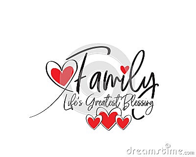 Family is life`s greatest blessing, vector. Wording design, lettering. Wall decals isolated on white background. Wall artwork, art Vector Illustration