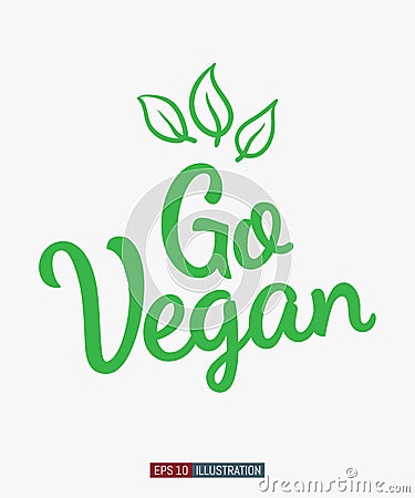 Vegan slogan. Go vegan lettering. Template for your t-shirt, banner, card and other design works. Vector Illustration