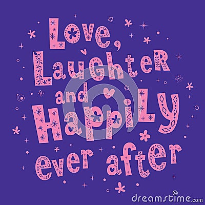 Love Laughter and Happily Ever After Vector Illustration